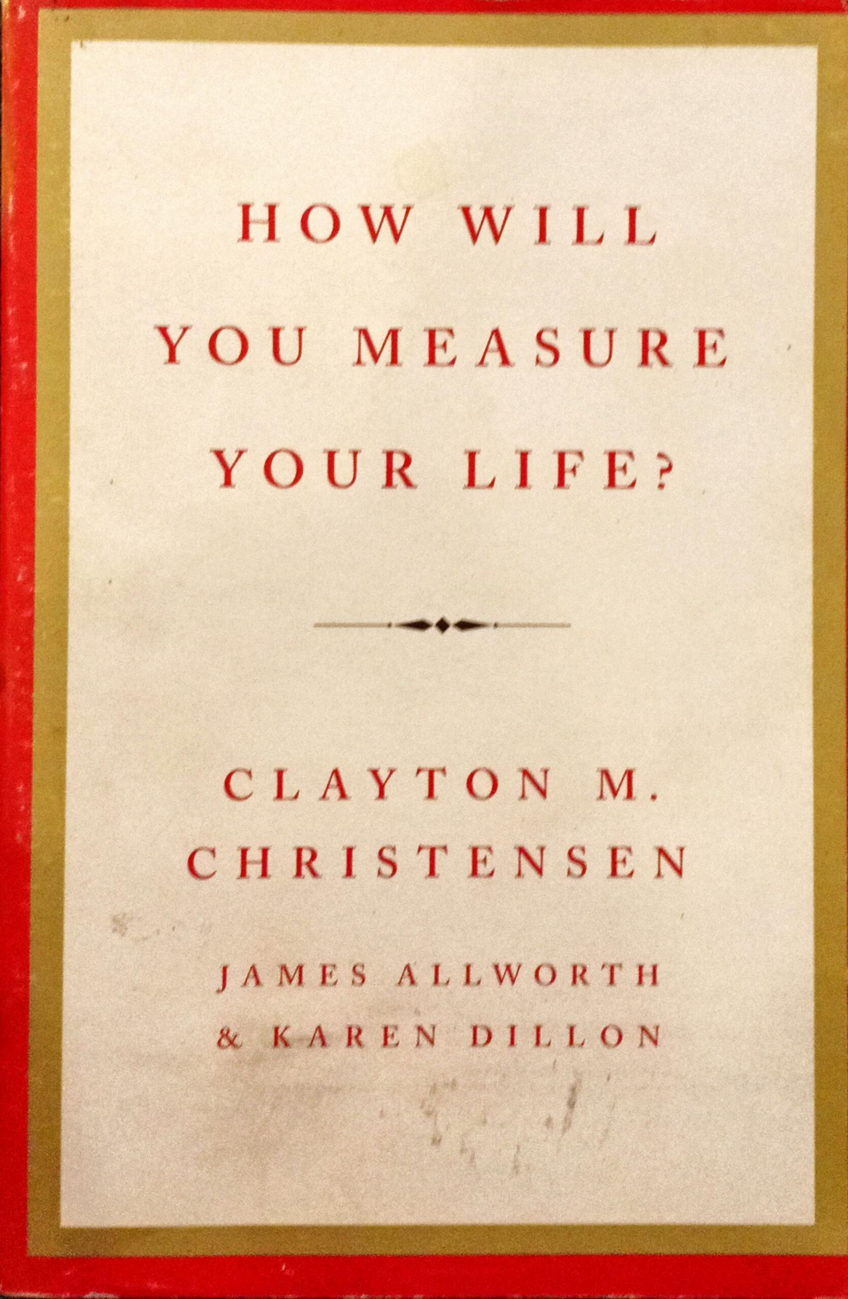 How will you measure your life