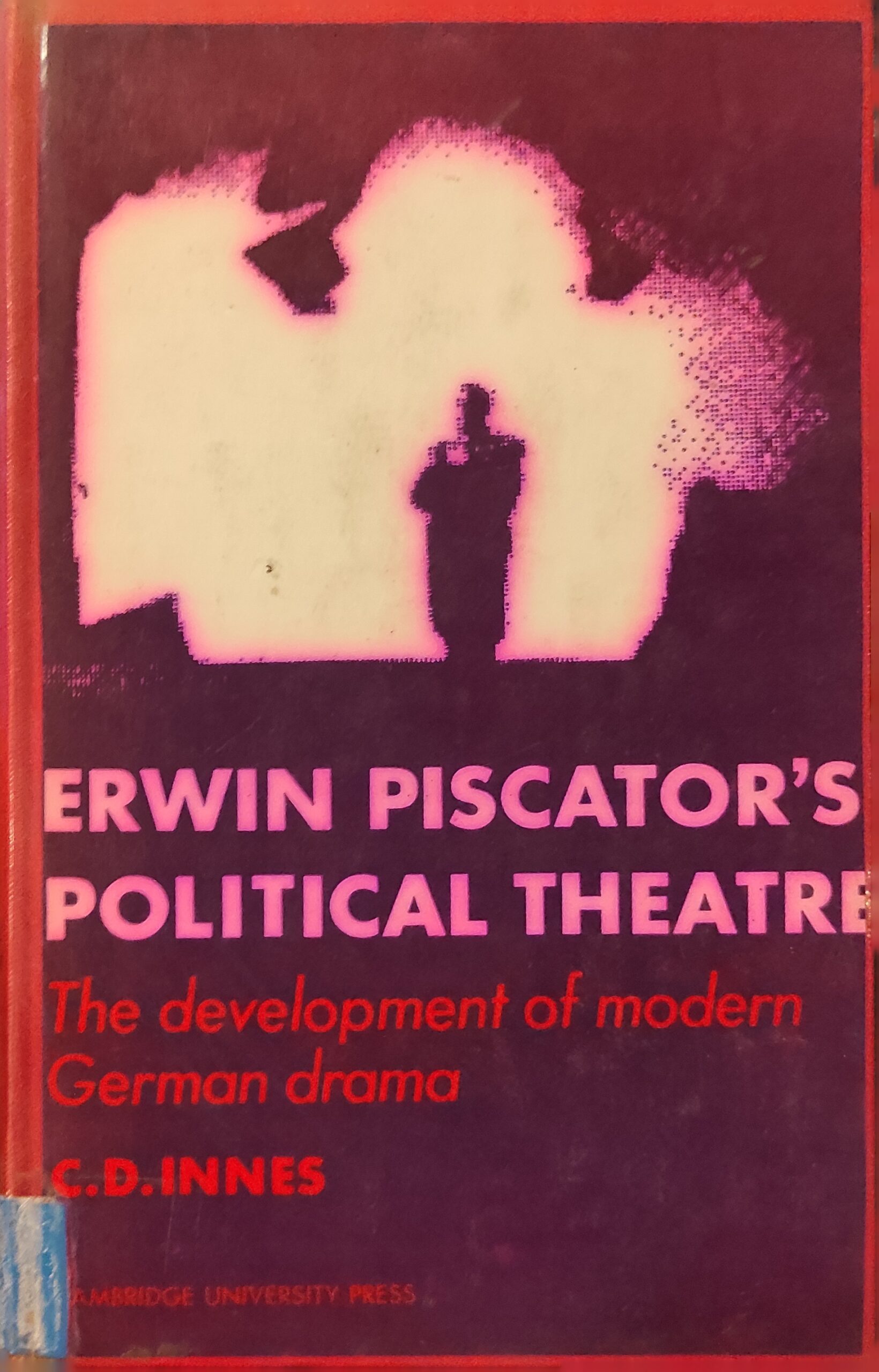Erwin Piscator's Political Theatre - The development of modern German drama