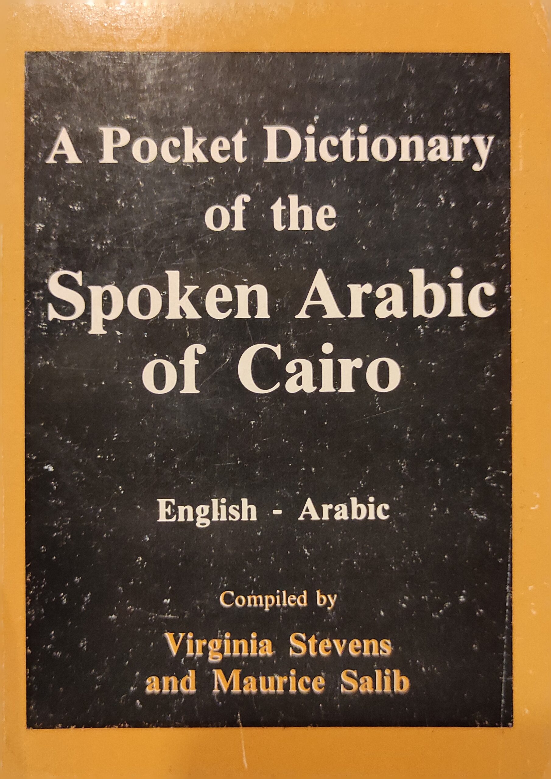 A Pocket Dictionary of the Spoken Arabic of Cairo