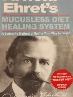 Mucusless Diet Healing System: Scientific Method of Eating Your Way to Health