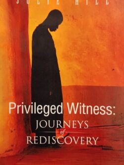 Priviledged Witness: Journeys of Rediscovery