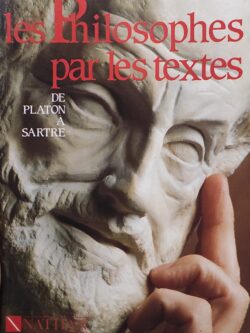 Les Philosophes par les textes : De Platon à Sartre