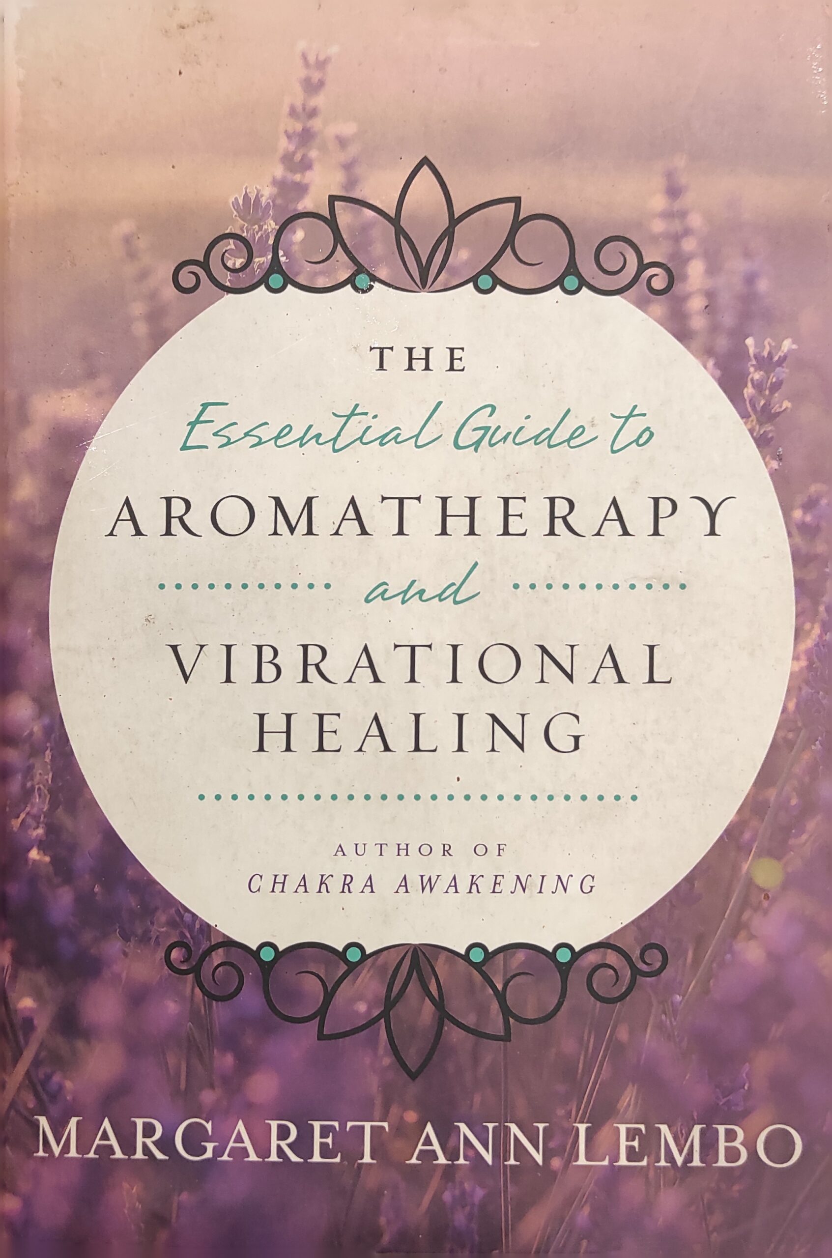 The Essential Guide to Aromatherapy and Vibrational Healing