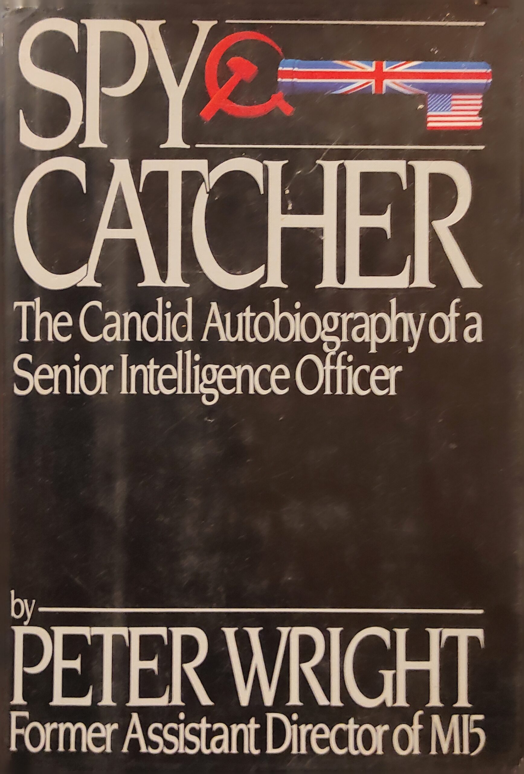 Spy Catcher: The Candid Autobiography of a Senior Intelligence Officer