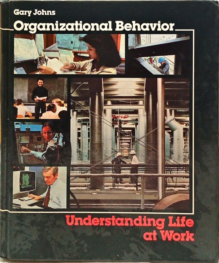 Organizational Behavior: Understanding Life at Work