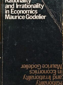 Rationality and Irrationality in Economics Maurice Godelier