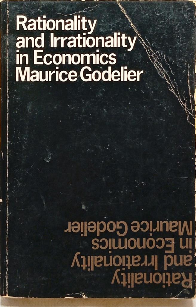 Rationality and Irrationality in Economics Maurice Godelier