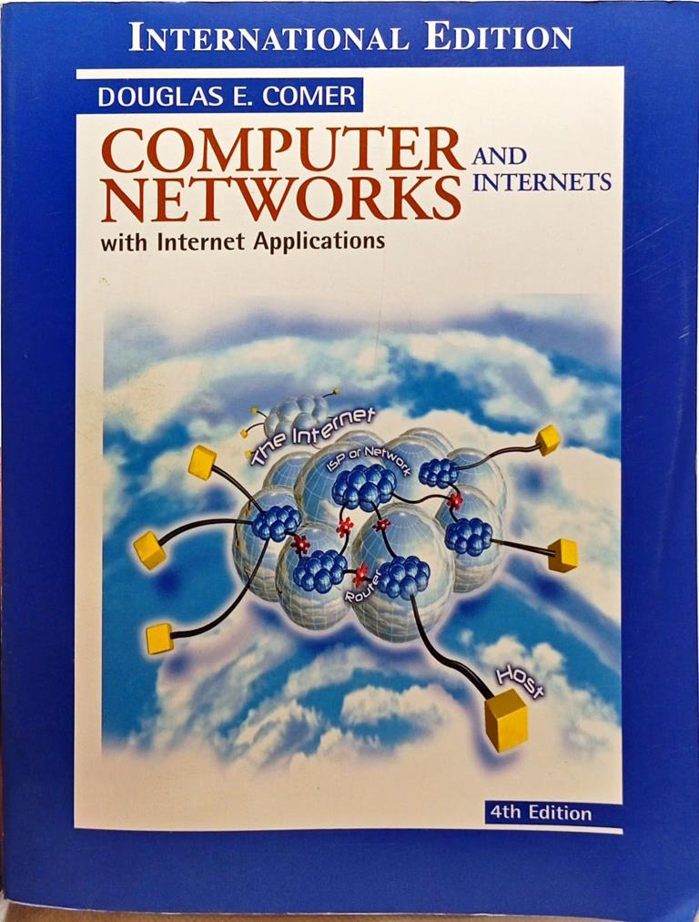 Computer Networks and Internets with Internet Applications (4th Edition)