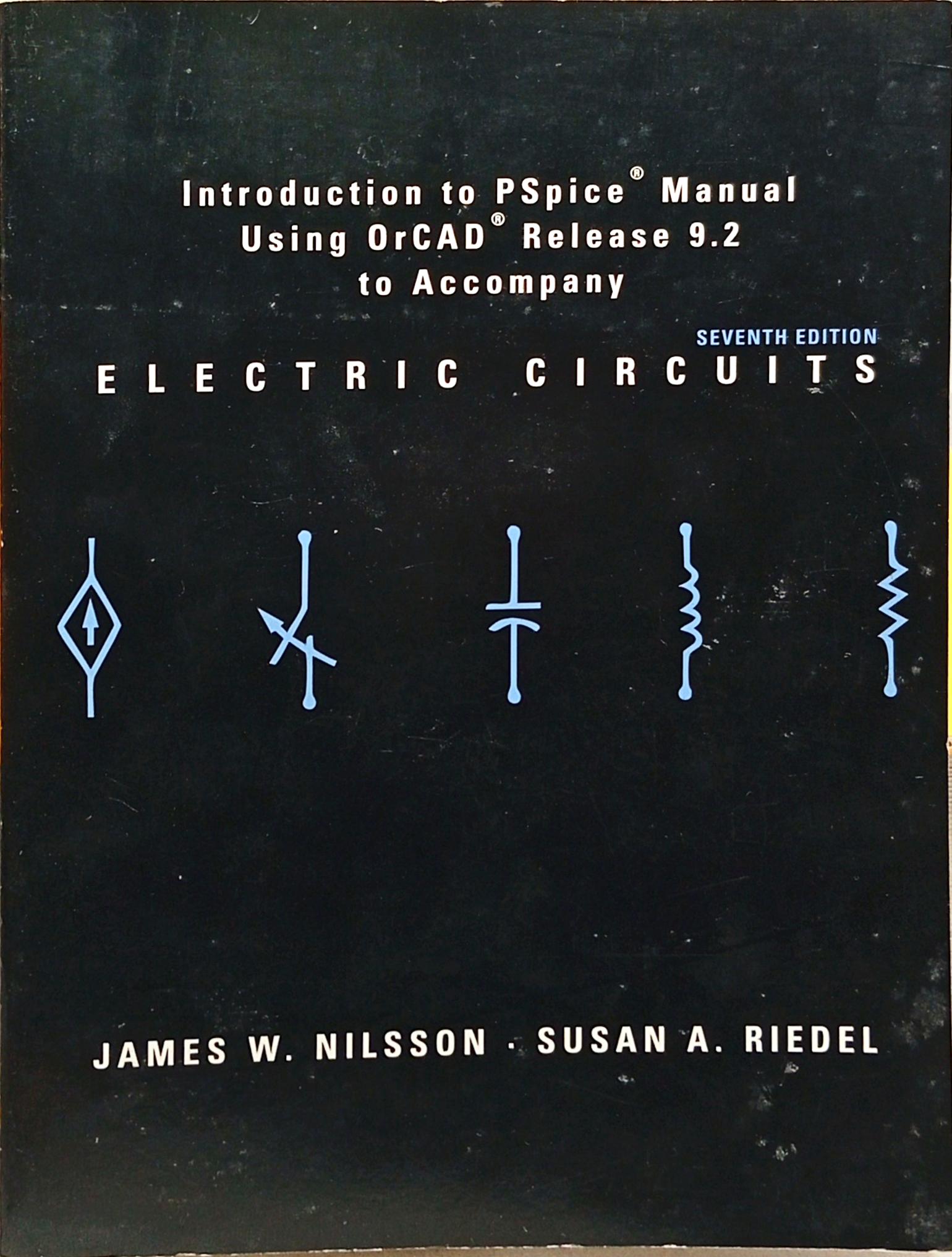 Introduction to PSpice Manual Using OrCAD Release 9.2 to Accompany Electric Circuits (Seventh Edition)