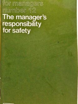 Notes for Managers Number 12 : The Manager's Responsability for Safety