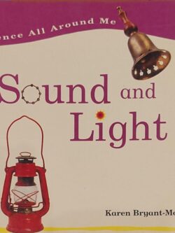 Science All Around Me : Sound And Light