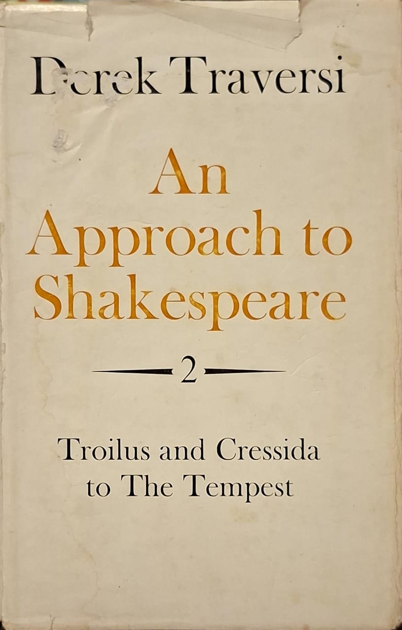 An Approach to Shakespeare 2: Troilus and Cressida to The Tempest