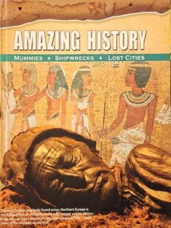 Amazing History: Mummies, Shipwrecks, Lost Cities