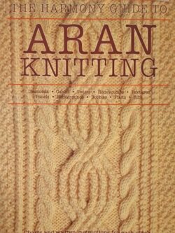 The Harmony Guide to Aran Knitting