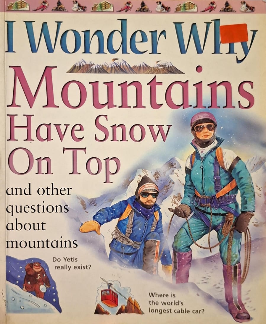 I Wonder Why : Mountains Have Snow on Top