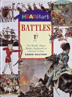 Battles : The World's Major Battles Explained in Glorious Colour